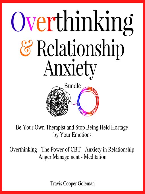 Title details for Overthinking & Relationship Anxiety Bundle by Travis Cooper Goleman - Available